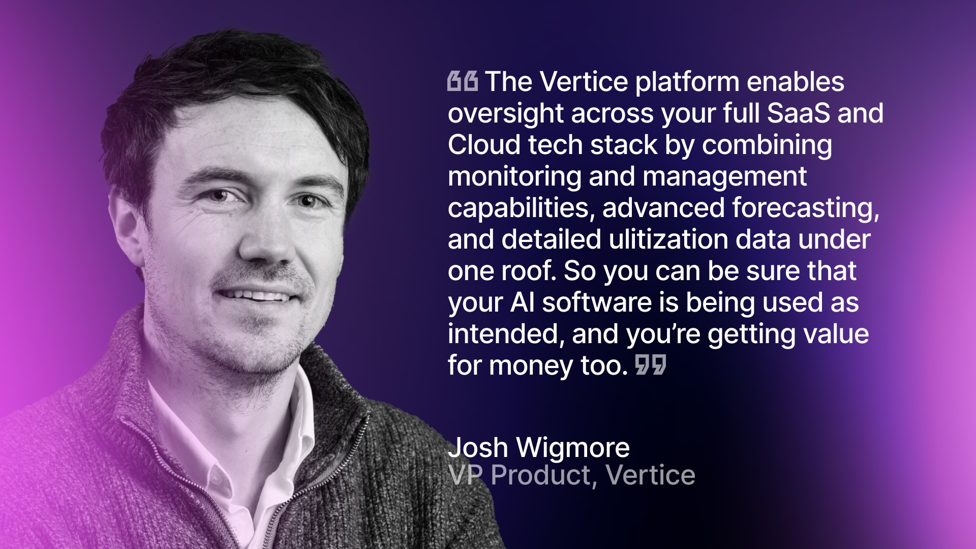 Josh Wigmore, VP of Product at Vertice, explains how the Vertice platform enables full oversight over your software spend and utilization.