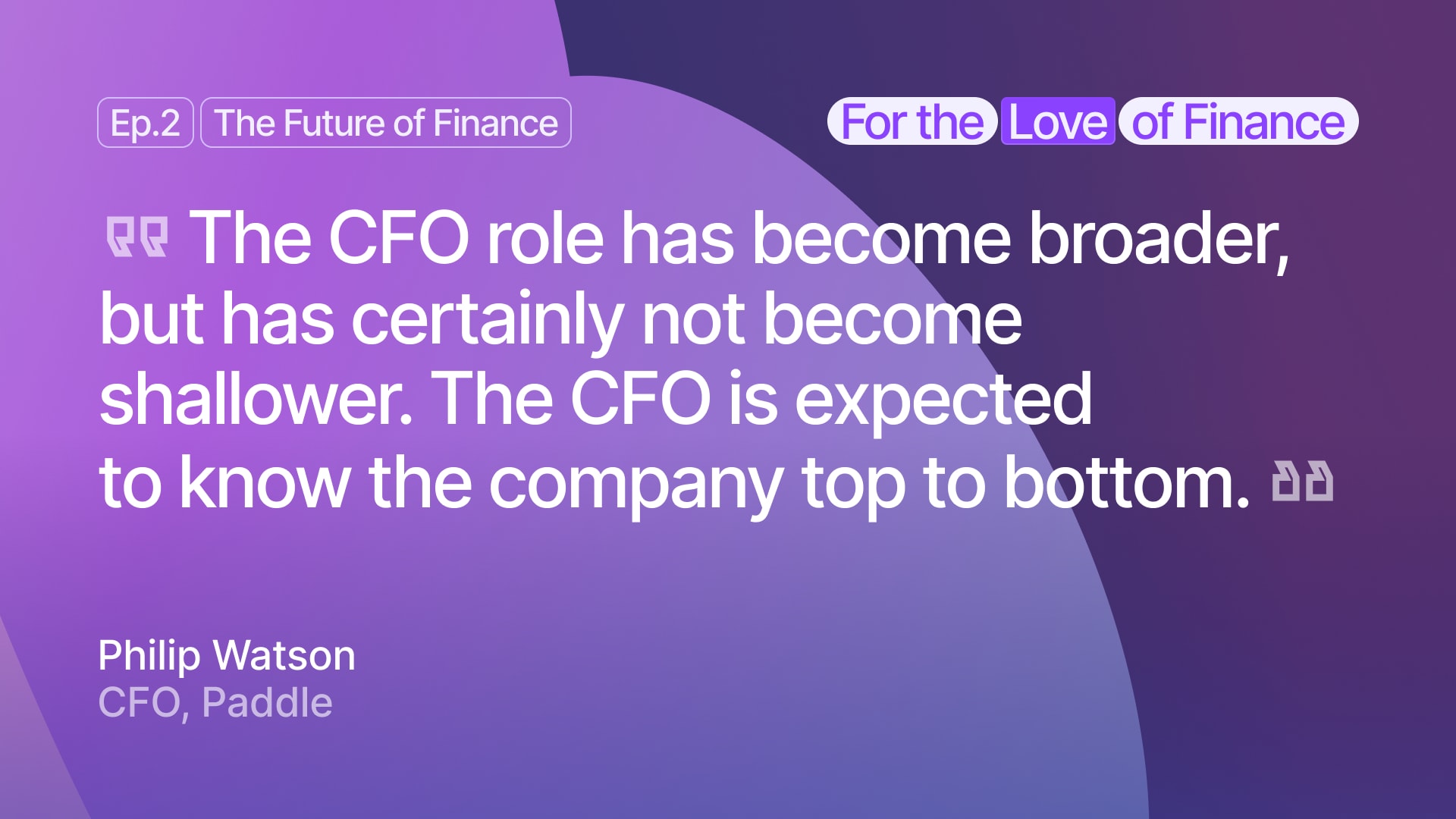 A quote from Philip Watson, Paddle, CFO, on the evolving role of the CFO