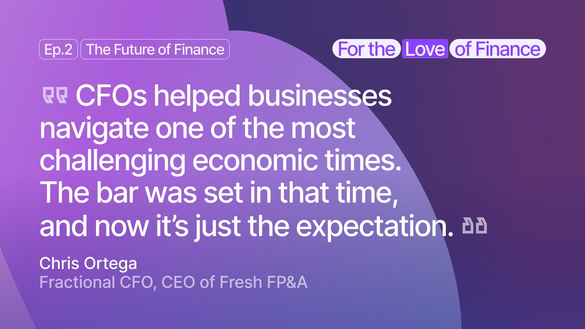 A quote from Chris Ortega, fractional CFO, on how COVID changed the role of the CFO