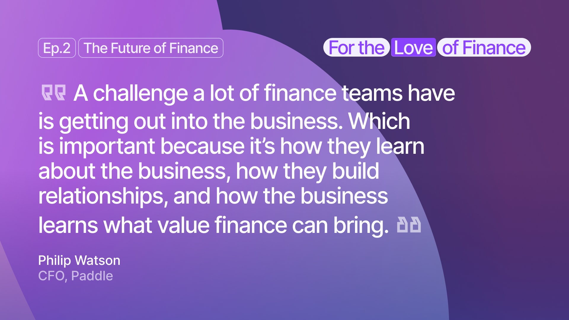 Philip Watson, CFO, on challenges faced by finance teams
