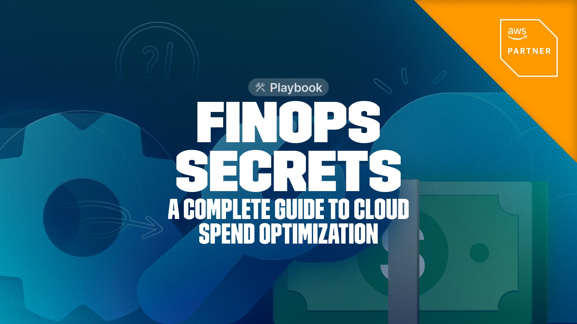 FinOps Secrets: A Complete Guide to Cloud Spend Optimization